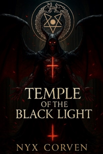 Temple of the Black Light: The Rise of Anti Cosmic Luciferianism and the Cult of Chaos, Nyx Corven - Paperback - 9798292292586
