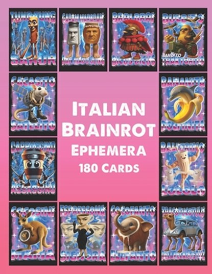 Italian Brainrot Ephemera: Unleash 180 Meme-Charged Cards: Italy's Absurd Brainrot Bonanza!, Bombombini Gusini Publishing - Paperback - 9798292334200
