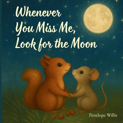 Whenever You Miss Me, Look for the Moon, Penelope Willis - Paperback - 9798292524731