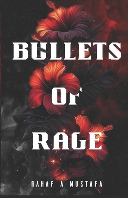 Bullets of Rage, Rahaf A Mustafa - Paperback - 9798292540281