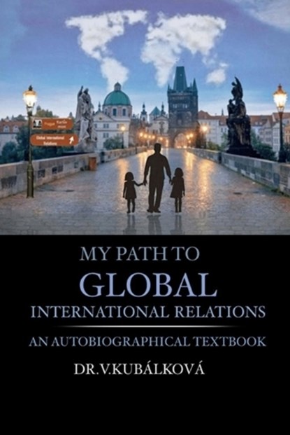 My Path to Global International Relations, Vendulka Kubalkova - Paperback - 9798292557463