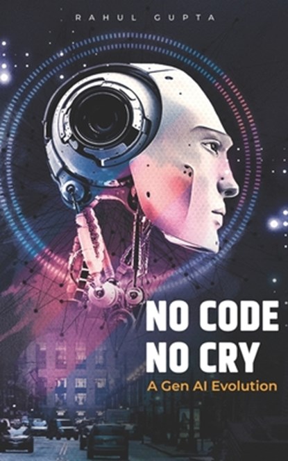 No Code No Cry - A Gen AI Evolution, Saurabh Mehta - Paperback - 9798292608776