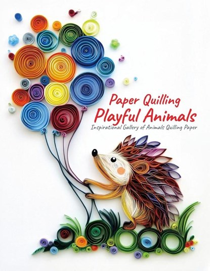 Quinn, E: Paper Quilling Playful Animals, Evry Quinn - Paperback - 9798292779575