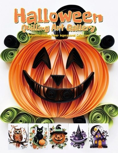 Halloween Quilling Art Gallery: Halloween Quilling Paper Inspirational Collection, Evry Quinn - Paperback - 9798293251285