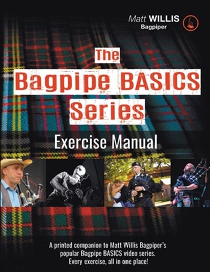 The Bagpipe BASICS Exercise Manual, Matt Willis Bagpiper - Paperback - 9798294025649