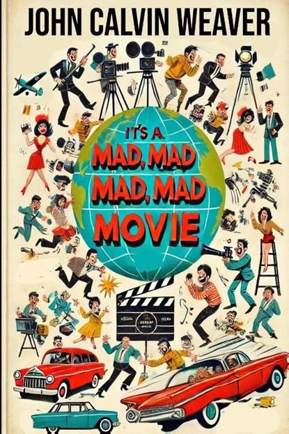It's Mad, Mad, Mad, Mad Movie, John Calvin Weaver - Paperback - 9798294592615