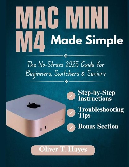Hayes, O: MAC MINI M4 MADE SIMPLE, Oliver T. Hayes - Paperback - 9798294940034