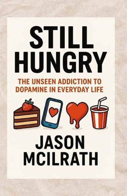 Still Hungry, Jason McIlrath - Paperback - 9798294983260