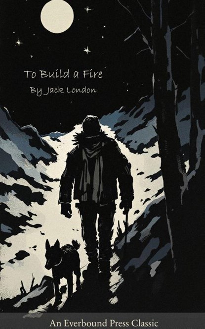 To Build a Fire, Jack London - Paperback - 9798295093647