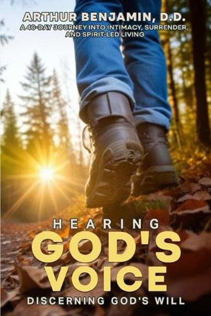 HEARING GOD's VOICE DISCERNING GOD'S WILL, Arthur Benjamin D. D. - Paperback - 9798295402791