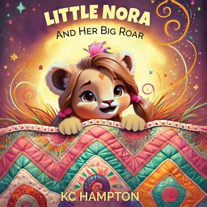 Little Nora and Her Big Roar, Kc Hampton - Paperback - 9798295403163