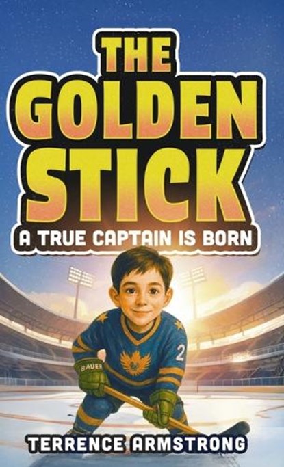 The Golden Stick - A True Captain Is Born, Terrence Armstrong - Gebonden - 9798295422515