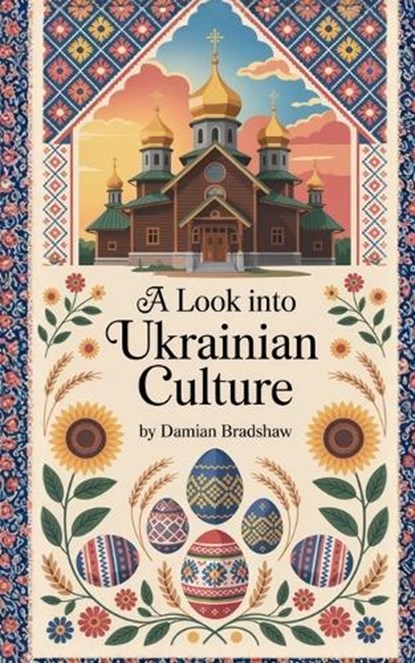 A Look Into Ukrainian Culture, Damian Bradshaw - Paperback - 9798295426742