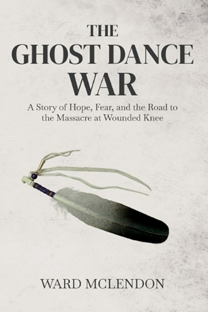 The Ghost Dance War, Ward McLendon - Paperback - 9798295427503