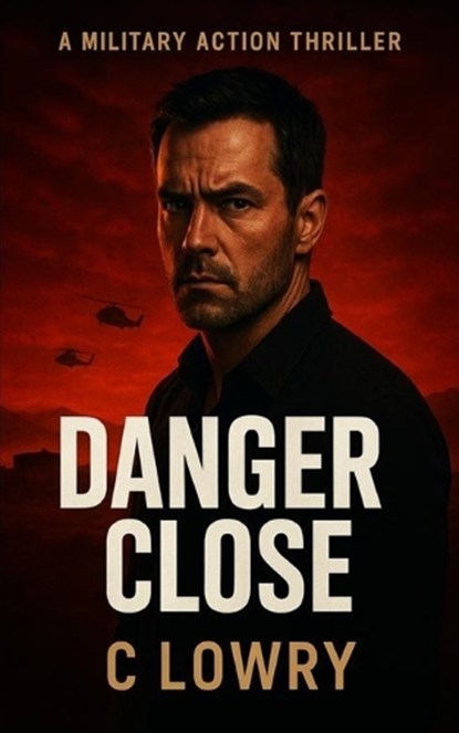 Danger Close, C Lowry - Paperback - 9798295448089