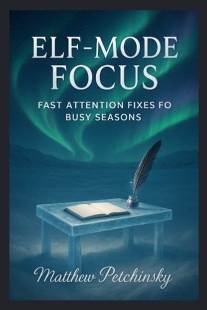 Elf-Mode Focus, Matthew Petchinsky - Paperback - 9798295448706