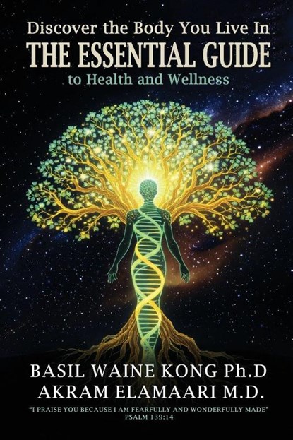 Discover the Body You Live In, Basil Waine Kong ; Akram Elamaari - Paperback - 9798295462443