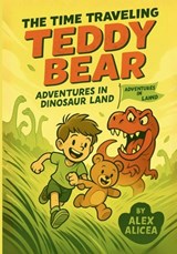 The Time Traveling Teddy Bear - Alex Alicea - 9798295467431