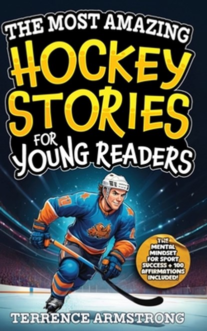 The Most Amazing Hockey Stories For Young Readers, Terrence Armstrong - Gebonden - 9798295473586
