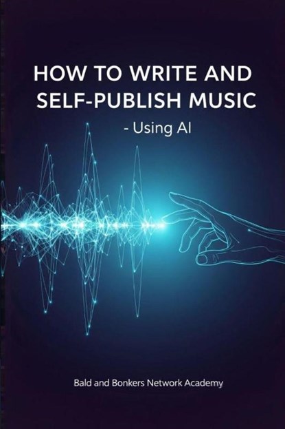 How to Write and Self-Publish Music - Using AI, Dakota Frandsen - Paperback - 9798295482830