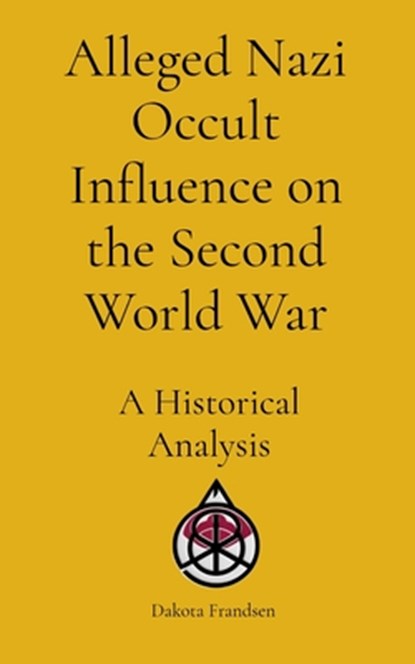 Alleged Nazi Occult Influence on the Second World War: A Historical Analysis, Frandsen - Paperback - 9798295493959