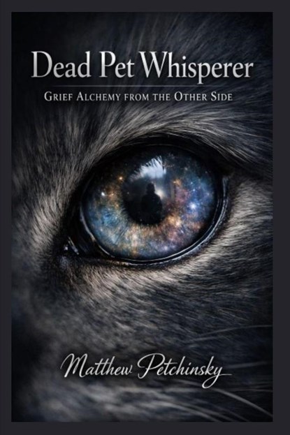 Dead Pet Whisperer, Matthew Petchinsky - Paperback - 9798295497452