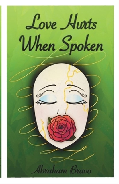 Love Hurts When Spoken, Abraham Bravo - Paperback - 9798295499562