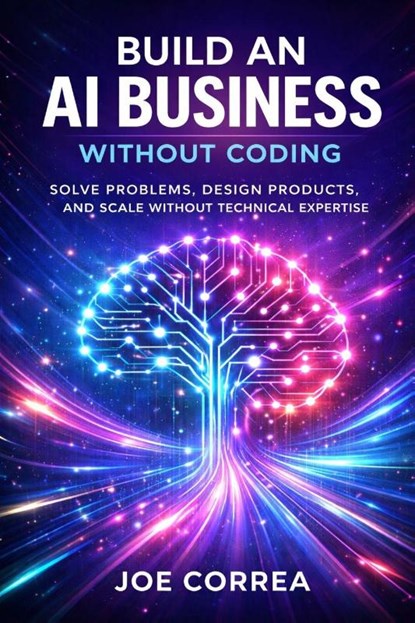 Build an AI Business Without Coding, Joe Correa - Paperback - 9798295523137