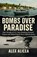 Bombs Over Paradise, Alex Alicea - Paperback - 9798295523977
