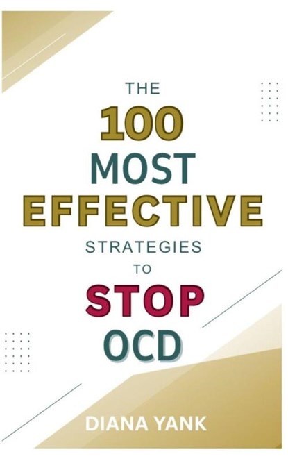 The 100 Most Effective Strategies to Stop OCD, Diana Yank - Paperback - 9798295529733