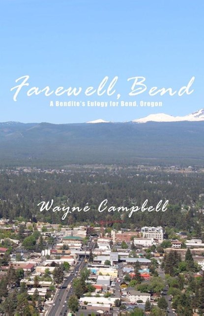 Farewell, Bend, Wayne Campbell - Paperback - 9798295530296