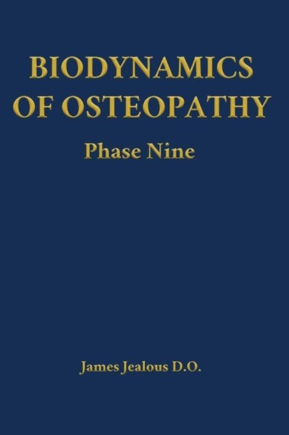 Biodynamics of Osteopathy Phase Nine, James Jealous D O - Gebonden - 9798295539329