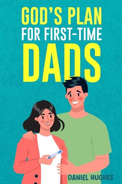 God's Plan For First-Time Dads, Daniel Hughes - Paperback - 9798295546686