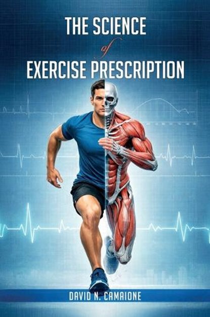 The Science of Exercise Prescription, David N Camaione - Gebonden - 9798295550171