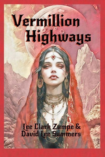 Vermillion Highways, David Lee Summers ; Lee Clark Zumpe - Paperback - 9798295554971