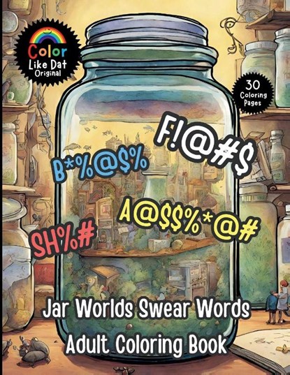 Jar Worlds Swear Words Adult Coloring Book, Color Like Dat ; Roggie Clark ; Renee' Clark - Paperback - 9798295562334