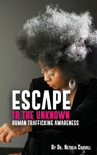 Escape To The Unknown, Netreia D Carroll - Paperback - 9798295566301