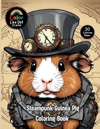 Steampunk Guinea Pig Coloring Book, Color Like Dat ; Roggie Clark ; Renee' Clark - Paperback - 9798295567636