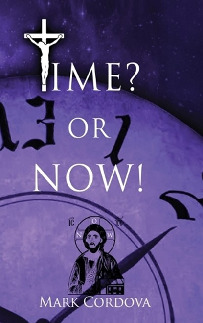 Time? or NOW!, Mark Cordova - Gebonden - 9798295568619