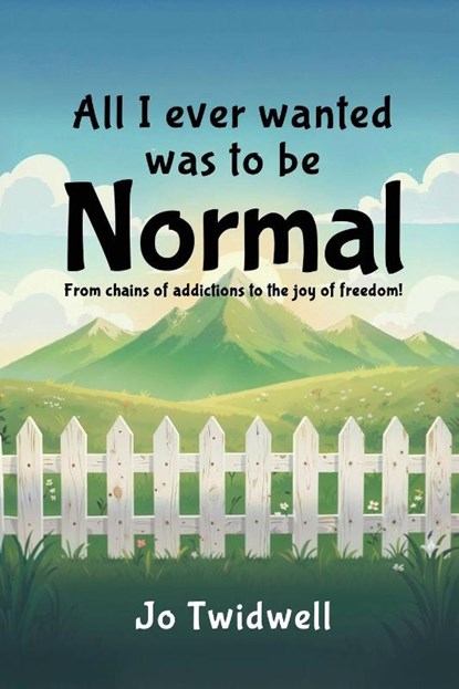 All I Ever Wanted Was To Be Normal, Jo Twidwell - Paperback - 9798295570544