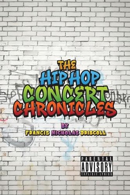 The Hip Hop Concert Chronicles, Francis Nicholas Driscoll - Paperback - 9798295583384