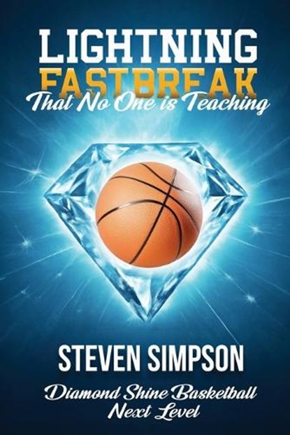 Lightning Fastbreak That No One Is Teaching, Steven Simpson - Paperback - 9798295588112