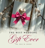 The Best Wedding Gift Ever - Eric W. Ewert - 9798295590269