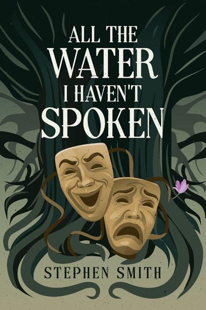 All the Water I Haven't Spoken, Stephen Smith - Paperback - 9798295594427