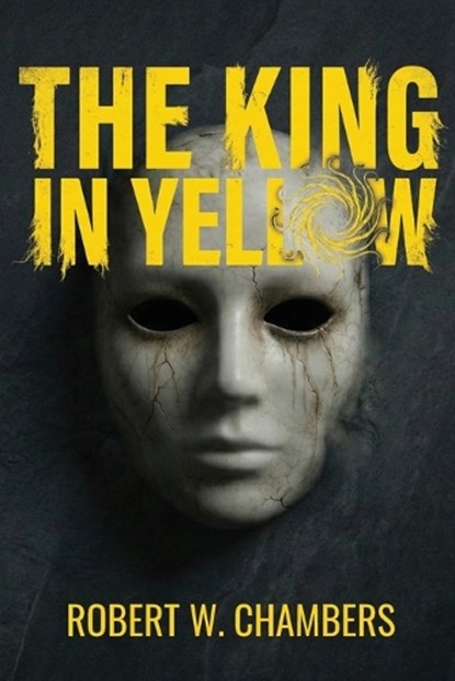 The King in Yellow (Polis & Praxis Classics), Robert W Chambers - Paperback - 9798295597718