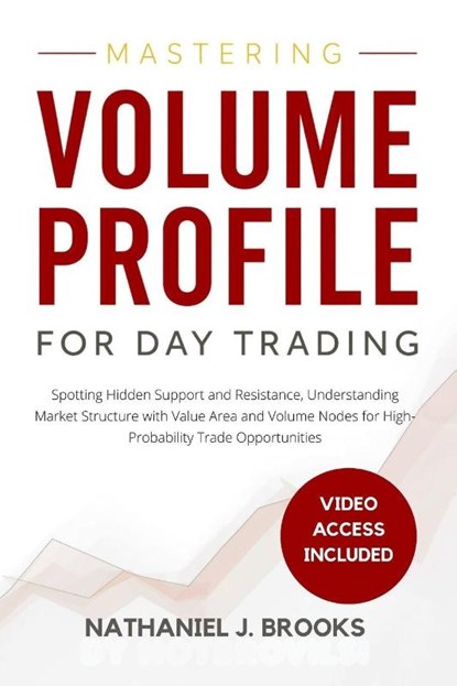 Mastering Volume Profile for Day Trading, Nathaniel J. Brooks - Paperback - 9798295600265