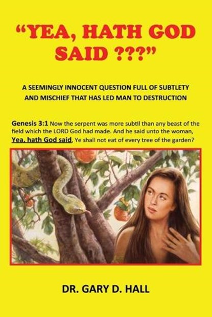 "Yea, Hath God Said ", Gary D Hall - Paperback - 9798295609893