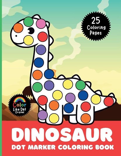 Dinosaur Dot Marker Coloring Book, Color Like Dat ; Roggie Clark ; Renee' Clark - Paperback - 9798295628061