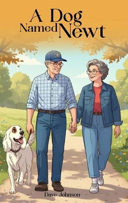 A Dog Named Newt, Dave Johnson - Gebonden - 9798295638442