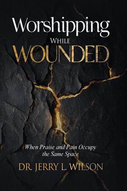 Worshipping While Wounded, Jerry L. Wilson - Paperback - 9798295646300